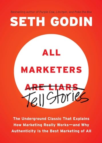 All Marketers are Liars: The Underground Classic That Explains How Marketing Really Works--and Why Authenticity Is the Best Marketing of All von Portfolio